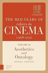The Red Years of Cahiers du cinéma (1968-1973): Ideology and Politics