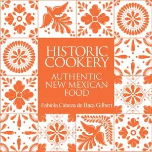Historic Cookery: Authentic New Mexican Food