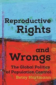 «Reproductive Rights and Wrongs» by Betsy Hartmann