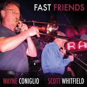 Wayne Coniglio & Scott Whitfield - Fast Friends (2014)