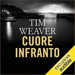 «Cuore infranto» by Tim Weaver
