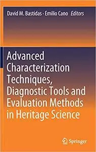 Advanced Characterization Techniques, Diagnostic Tools and Evaluation Methods in Heritage Science