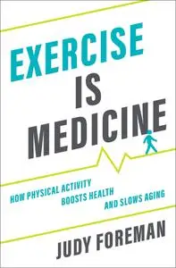 Exercise is Medicine: How Physical Activity Boosts Health and Slows Aging