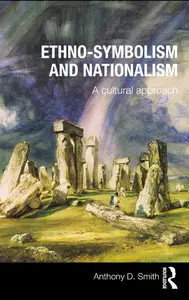 Ethno-symbolism and Nationalism: A Cultural Approach (Repost)