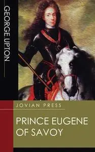 «Prince Eugene of Savoy» by George Upton