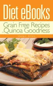«Diet Ebooks: Grain Free Recipes and Quinoa Goodness» by Beverly Lewis, Helen Allen