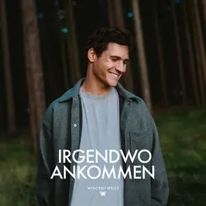 Wincent Weiss - Irgendwo Ankommen (2023)