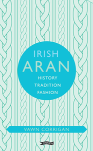 Irish Aran: History, Tradition, Fashion