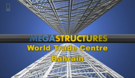 NG Megastructures - Bahrain World Trade Centre (2009)