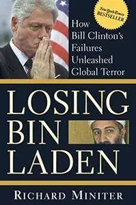 Losing Bin Laden: How Bill Clinton’s Failures Unleashed Global Terror