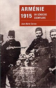 Arménie 1915: Un génocide exemplaire - Jean-Marie Carzou