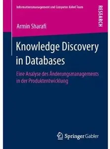 Knowledge Discovery in Databases: Eine Analyse Des Anderungsmanagements in Der Produktentwicklung (Repost)