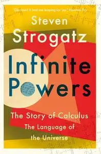 Infinite Powers: The Story of Calculus: The Language of the Universe