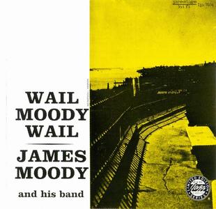 James Moody and His Band - Wail Moody, Wail (1956) [Reissue 1992]