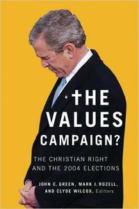 The Values Campaign?: The Christian Right and the 2004 Election (Repost)