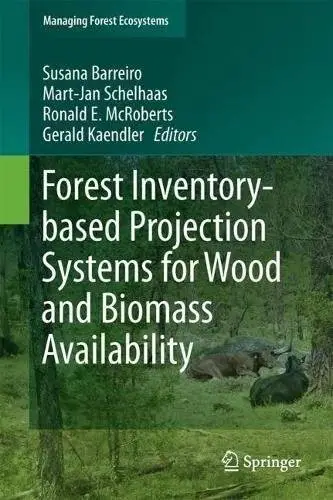 Forest Inventory-based Projection Systems for Wood and Biomass Availability (Managing Forest Ecosystems)