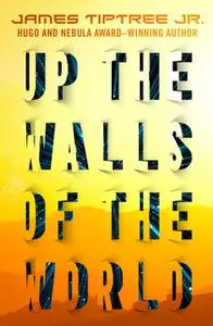 «Up the Walls of the World» by James Tiptree