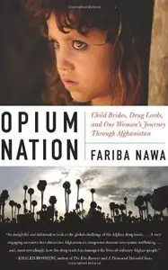 Opium Nation: Child Brides, Drug Lords, and One Woman's Journey Through Afghanistan (repost)