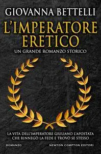 Giovanna Bettelli - L'imperatore eretico