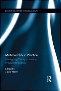 Multimodality in Practice: Investigating Theory-in-Practice-through-Methodology (Repost)