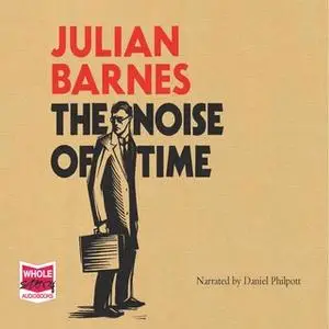 «The Noise of Time» by Julian Barnes