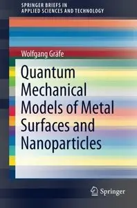 Quantum Mechanical Models of Metal Surfaces and Nanoparticles