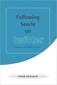 Following Searle on Twitter: How Words Create Digital Institutions