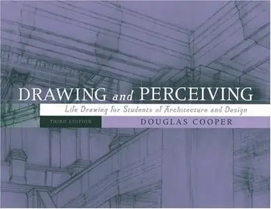 Drawing and Perceiving: Life Drawing for Students of Architecture and Design, 3rd Edition (repost)