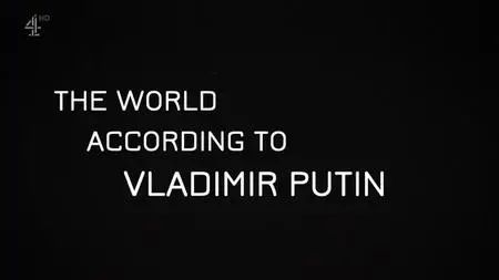 Ch4. - The World According to Putin (2019)