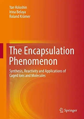 The Encapsulation Phenomenon: Synthesis, Reactivity and Applications of Caged Ions and Molecules (Repost)