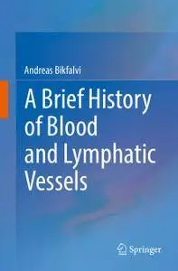 A Brief History of Blood and Lymphatic Vessels