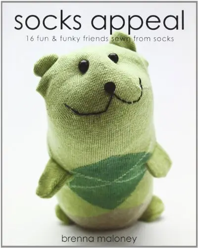 Socks Appeal: 16 Fun & Funky Friends Sewn from Socks