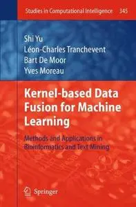 Kernel-based Data Fusion for Machine Learning: Methods and Applications in Bioinformatics and Text Mining