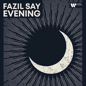 Fazil Say - Evening (2024) [Official Digital Download 24/96]