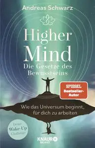 Andreas Schwarz - Higher Mind - Die Gesetze des Bewusstseins