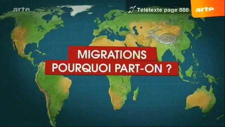 (ARTE) Le dessous des cartes : Migrations (1 sur 3) : Pourquoi part-on ? (2009)