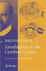 Brodmann's: Localisation in the Cerebral Cortex