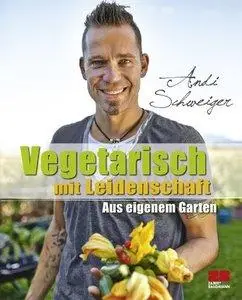 Vegetarisch mit Leidenschaft - Aus eigenem Garten (repost)