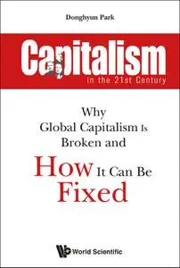 Capitalism in the 21st Century:Why Global Capitalism Is Broken and How It Can Be Fixed