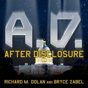 «A.D. After Disclosure» by Bryce Zabel,Richard M. Dolan