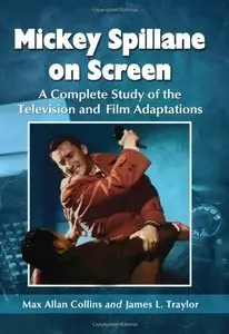 Mickey Spillane on Screen: A Complete Study of the Television and Film Adaptations (repost)