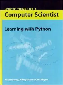 How to Think Like a Computer Scientist: Learning with Python