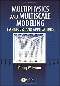 Multiphysics and Multiscale Modeling: Techniques and Applications