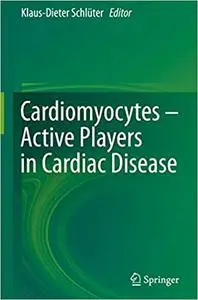 Cardiomyocytes – Active Players in Cardiac Disease (Repost)