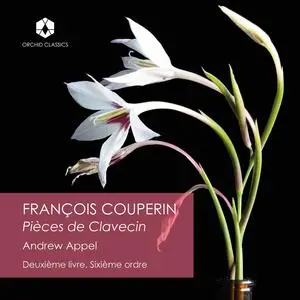 Andrew Appel - Couperin: Deuxième livre de pièces de clavecin, Ordre 6 (2024) [Official Digital Download 24/96]