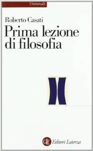 Roberto Casati - Prima lezione di filosofia