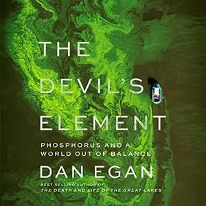 The Devil's Element: Phosphorus and a World Out of Balance [Audiobook]