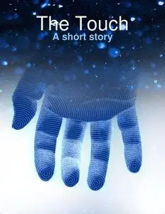 «The Touch: A Short Story» by Mr Geoffrey Taylor