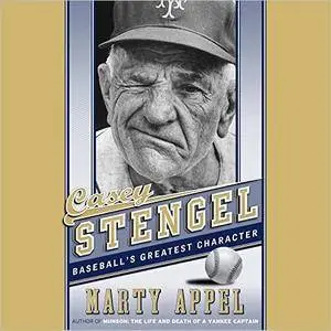 Casey Stengel: Baseball's Greatest Character [Audiobook]