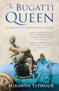 «The Bugatti Queen» by Miranda Seymour